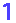 1